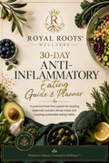 Royal Roots™ 30-Day Anti-Inflammatory Eating Guide & Planner